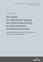 Télécharger le livre :  Die Gefahr der Mehrfachverfolgung und Mehrfachbestrafung im internationalen Korruptionsstrafrecht