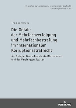 Télécharger le livre :  Die Gefahr der Mehrfachverfolgung und Mehrfachbestrafung im internationalen Korruptionsstrafrecht