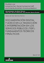 Télécharger le livre :  Documentación digital y léxico en la traducción e interpretación en los servicios públicos (TISP): fundamentos teóricos y prácticos