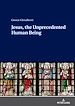 Télécharger le livre :  Jesus, the Unprecedented Human Being