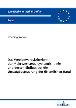 Télécharger le livre :  Das Wettbewerbskriterium der Mehrwertsteuersystemrichtlinie und dessen Einfluss auf die Umsatzbesteuerung der oeffentlichen Hand