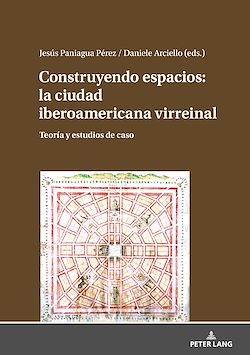 Télécharger le livre :  Construyendo espacios: la ciudad iberoamericana virreinal