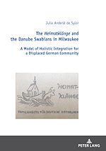 Télécharger le livre :  The Heimatklaenge and the Danube Swabians in Milwaukee