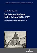 Télécharger le livre :  Die Dioezese Budweis in den Jahren 1851 - 1907