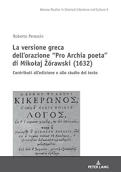 Télécharger le livre :  La versione greca dell’orazione “Pro Archia poeta” di Mikolaj Zórawski (1632)