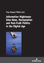 Télécharger le livre :  Information Nightmare: Fake News, Manipulation and Post-Truth Politics in the Digital Age