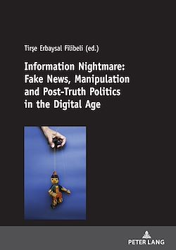 Télécharger le livre :  Information Nightmare: Fake News, Manipulation and Post-Truth Politics in the Digital Age