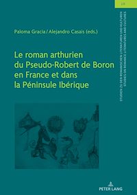 Télécharger le livre :  Le roman arthurien du Pseudo-Robert de Boron en France et dans la Péninsule Ibérique