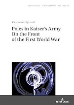 Télécharger le livre :  Poles in Kaiser’s Army On the Front of the First World War