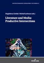Télécharger le livre :  Literature and Media: Productive Intersections
