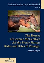 Télécharger le livre :  The Horses of Cormac McCarthy’s «All the Pretty Horses»: Rides and Rites of Passage