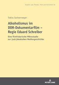 Télécharger le livre :  Alkoholismus im DDR-Dokumentarfilm – Regie Eduard Schreiber