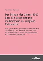 Download this eBook Der Diskurs des Jahres 2012 ueber die Beschneidung – medizinische vs. religioese Rationalitaet