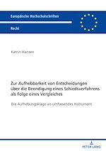 Télécharger le livre :  Zur Aufhebbarkeit von Entscheidungen ueber die Beendigung eines Schiedsverfahrens als Folge eines Vergleiches