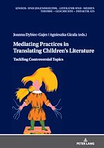 Télécharger le livre :  Mediating Practices in Translating Children’s Literature