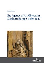 Télécharger le livre :  The Agency of Art Objects in Northern Europe, 1380–1520