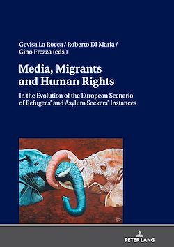 Télécharger le livre :  Media, Migrants and Human Rights. In the Evolution of the European Scenario of Refugees’ and Asylum Seekers’ Instances