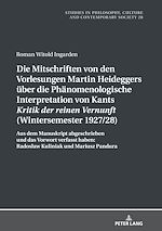 Télécharger le livre :  Die Mitschriften von den Vorlesungen Martin Heideggers ueber die phaenomenologische Interpretation von Kants «Kritik der reinen Vernunft» (Wintersemester 1927/28)
