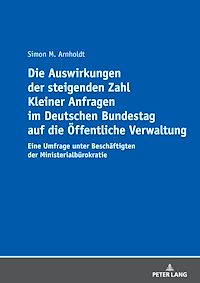 Télécharger le livre :  Die Auswirkungen der steigenden Zahl Kleiner Anfragen im Deutschen Bundestag auf die Oeffentliche Verwaltung