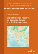 Télécharger le livre :  Digital Historical Research on Southeast Europe and the Ottoman Space
