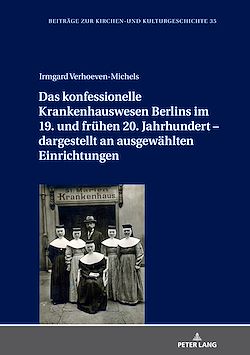 Télécharger le livre :  Das konfessionelle Krankenhauswesen Berlins im 19. und fruehen 20. Jahrhundert – dargestellt an ausgewaehlten Einrichtungen