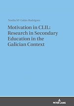 Télécharger le livre :  Motivation in CLIL: Research in Secondary Education in the Galician Context