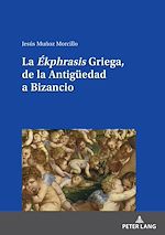 Télécharger le livre :  La <I>Ékphrasis" Griega, de la Antigueedad a Bizancio