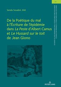 Télécharger le livre :  De la Poétique du mal à l’Écriture de l’épidémie dans "La Peste" d’Albert Camus et "Le Hussard sur le toit" de Jean Giono