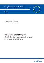 Télécharger le livre :  Die Lenkung der Strafjustiz durch das Reichsjustizministerium im Nationalsozialismus