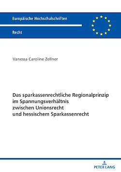 Télécharger le livre :  Das sparkassenrechtliche Regionalprinzip im Spannungsverhaeltnis zwischen Unionsrecht und hessischem Sparkassenrecht