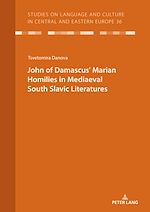 Télécharger le livre :  JOHN OF DAMASCUS' MARIAN HOMILIES IN MEDIAEVAL SOUTH SLAVIC LITERATURES