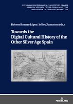 Télécharger le livre :  Towards the Digital Cultural History of the Other Silver Age Spain