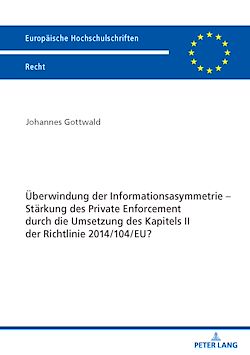 Télécharger le livre :  Ueberwindung der Informationsasymmetrie – Staerkung des Private Enforcement durch die Umsetzung des Kapitels II der Richtlinie 2014/104/EU?