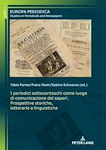Télécharger le livre :  I periodici settecenteschi come luogo di comunicazione dei saperi. Prospettive storiche, letterarie e linguistiche