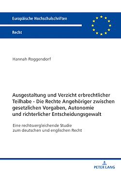 Télécharger le livre :  Ausgestaltung und Verzicht erbrechtlicher Teilhabe - Die Rechte Angehoeriger zwischen gesetzlichen Vorgaben, Autonomie und richterlicher Entscheidungsgewalt