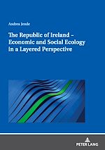 Télécharger le livre :  The Republic of Ireland – Economic and Social Ecology in a Layered Perspective