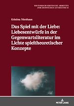 Download this eBook Das Spiel mit der Liebe: Liebesentwuerfe in der Gegenwartsliteratur im Lichte spieltheoretischer Konzepte
