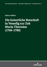 Télécharger le livre :  Die kaiserliche Botschaft in Venedig zur Zeit Maria Theresias (1740-1780)