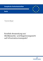 Télécharger le livre :  Parallele Anwendung von Wettbewerbs- und Regulierungsrecht auf Infrastrukturmonopole?