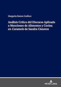 Télécharger le livre :  Análisis Crítico del Discurso Aplicado a Menciones de Alimentos y Cocina en Caramelo de Sandra Cisneros