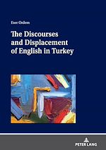 Télécharger le livre :  The Discourses and Displacement of English in Turkey