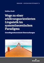 Télécharger le livre :  Wege zu einer erklaerungsorientierten Linguistik im systemtheoretischen Paradigma