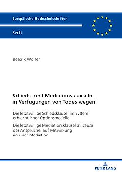 Télécharger le livre :  Schieds- und Mediationsklauseln in Verfuegungen von Todes wegen