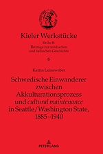 Télécharger le livre :  Schwedische Einwanderer zwischen Akkulturationsprozess und "cultural maintenance" in Seattle/Washington State, 1885-1940