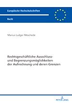 Télécharger le livre :  Rechtsgeschaeftliche Ausschluss- und Begrenzungsmoeglichkeiten der Aufrechnung und deren Grenzen