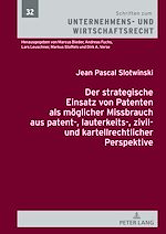 Télécharger le livre :  Der strategische Einsatz von Patenten als moeglicher Missbrauch aus patent-, lauterkeits-, zivil- und kartellrechtlicher Perspektive