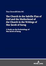 Télécharger le livre :  The Church in the Salvific Plan of God and the Motherhood of the Church in the Writings of Mar Jacob of Sarug