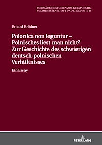 Télécharger le livre :  Polonica non leguntur – Polnisches liest man nicht? Zur Geschichte des schwierigen deutsch-polnischen Verhaeltnisses
