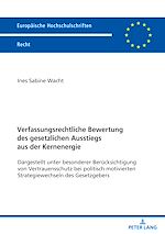 Télécharger le livre :  Verfassungsrechtliche Bewertung des gesetzlichen Ausstiegs aus der Kernenergie