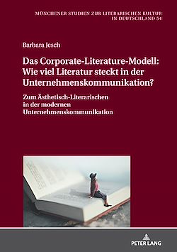 Télécharger le livre :  Das Corporate-Literature-Modell: Wie viel Literatur steckt in der Unternehmenskommunikation?